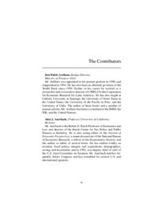 The Contributors José Pablo Arellano, Budget Director, Ministry of Finance, Chile Mr. Arellano was appointed to his present position in 1990, and reappointed in[removed]He has also been an alternate governor of the World 