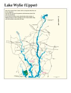 Lake Wylie (Upper) Keep clear of power lines. Contact with or arcing from these lines can be very dangerous. Stay 300 feet away from the upstream and downstream sides of the dam and powerhouse. Do not enter the tailrace 