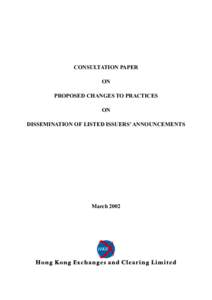 CONSULTATION PAPER ON PROPOSED CHANGES TO PRACTICES ON DISSEMINATION OF LISTED ISSUERS’ ANNOUNCEMENTS