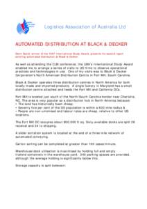 Logistics Association of Australia Ltd  AUTOMATED DISTRIBUTION AT BLACK & DECKER Glenn Baird, winner of the 1997 International Study Award, presents his second report covering automated distribution at Black & Decker.