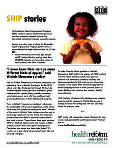 SHIP stories The Statewide Health Improvement Program (SHIP) works to improve health through better nutrition, increased physical activity and decreased commercial tobacco use and exposure. Schools are a key area in whic