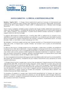 COMUNICATO STAMPA  NUOVA SABATINI: IL CREVAL A SOSTEGNO DELLE PMI Sondrio, 7aprile 2014 – Il Gruppo Creval implementa la gamma di soluzioni di finanziamento per supportare gli investimenti delle imprese clienti aderend