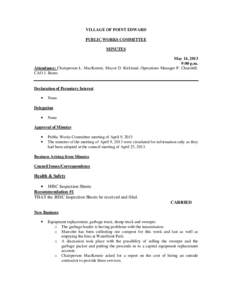 VILLAGE OF POINT EDWARD PUBLIC WORKS COMMITTEE MINUTES May 14, 2013 9:00 p.m. Attendance: Chairperson L. MacKenzie, Mayor D. Kirkland, Operations Manager P. Churchill,