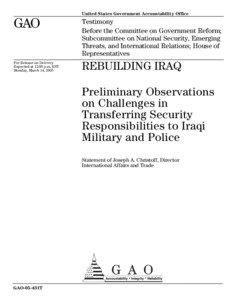 GAO-05-431T, REBUILDING IRAQ: Preliminary Observations on Challenges in Transferring Security Responsibilities to Iraqi Military and Police