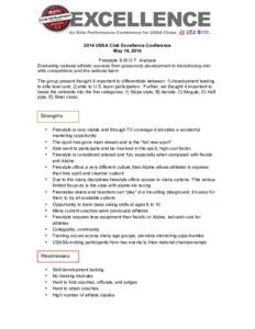 2014 USSA Club Excellence Conference May 14, 2014 Freestyle S.W.O.T. Analysis Evaluating national athletic success from grassroots development to transitioning into elite competitions and the national team. The group pre