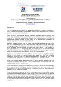 NOW WHY DID I COME HERE? CANINE COGNITIVE DYSFUNCTION Dr Kersti Seksel BVSc (Hons), MRCVS, MA (Hons), FACVSc, DACVB DECVBM-CA CMAVA Registered Veterinary Specialist in Behavioural Medicine www.sabs.com.au