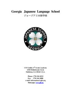 Georgia Japanese Language School ジョージア日本語学校 C/O Lindley 6th Grade Academy 1550 Pebblebrook Circle Mableton, GA[removed]U.S.A.