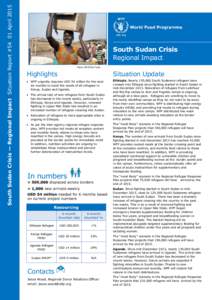 South Sudan Crisis — Regional Impact Situation Report #54 01 April[removed]South Sudan Crisis Regional Impact Photo: WFP/Tine Frank