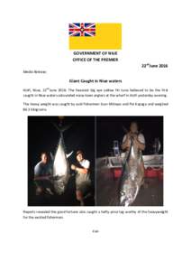 GOVERNMENT OF NIUE OFFICE OF THE PREMIER 22ndJune 2016 Media Release;  Giant Caught in Niue waters