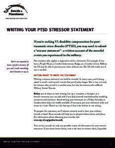 WRITING YOUR PTSD STRESSOR STATEMENT If you’re seeking VA disability compensation for posttraumatic stress disorder (PTSD), you may need to submit a “stressor statement”—a written account of the stressful events 