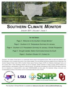SOUTHERN CLIMATE MONITOR JANUARY 2011 | VOLUME 1, ISSUE 1 IN THIS ISSUE: Page 2 ­ Welcome to the Southern Climate Monitor! Page 3 ­ Southern U.S. Temperature Summary for January Page 4 ­ Southern U.S. Precipitation Su