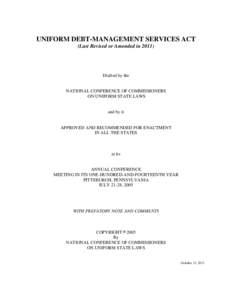 UNIFORM DEBT-MANAGEMENT SERVICES ACT (Last Revised or Amended in[removed]Drafted by the  NATIONAL CONFERENCE OF COMMISSIONERS