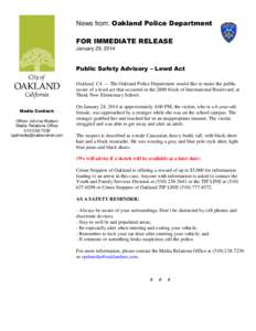 News from: Oakland Police Department FOR IMMEDIATE RELEASE January 29, 2014 Public Safety Advisory – Lewd Act Oakland, CA — The Oakland Police Department would like to make the public