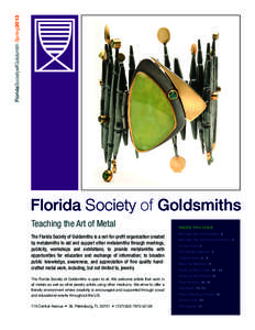 FloridaSocietyofGoldsmith Spring2013  Florida Society of Goldsmiths Teaching the Art of Metal The Florida Society of Goldsmiths is a not-for-profit organization created by metalsmiths to aid and support other metalsmiths