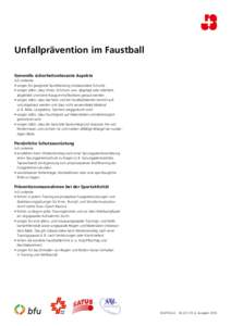 Unfallprävention im Faustball Generelle sicherheitsrelevante Aspekte J+S-Leitende •	sorgen für geeignete Sportkleidung (insbesondere Schuhe). •	sorgen dafür, dass Uhren, Schmuck usw. abgelegt oder allenfalls abgek