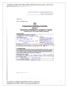 GAMBLING ADDICTION TREATMENT SERVICES (GATS) ABN: [removed]P.O. BOX 933, NORTH ADELAIDE SOUTH AUSTRALIA PHONE[removed]DAYS) www.gatscounselling.com  1