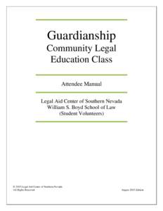 Guardianship Community Legal Education Class Attendee Manual Legal Aid Center of Southern Nevada William S. Boyd School of Law