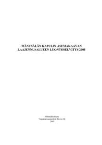 MÄNTSÄLÄN KAPULIN ASEMAKAAVAN LAAJENNUSALUEEN LUONTOSELVITYS 2005 Mäntsälän kunta Ympäristösuunnittelu Enviro Oy 2005