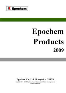 Epochem Products 2009 Epochem Co., Ltd. Shanghai • CHINA Copyright 2002 – 2006  Epochem Co., Ltd Reproduction forbidden without permission