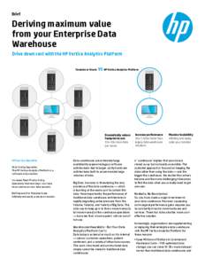 Brief  Deriving maximum value from your Enterprise Data Warehouse Drive down cost with the HP Vertica Analytics Platform