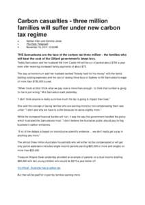 Carbon casualties - three million families will suffer under new carbon tax regime Nathan Klein and Gemma Jones The Daily Telegraph November 10, [removed]:00AM