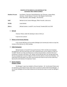 MINUTES OF THE MARCH 26, 2014 MEETING OF THE SOUTHEAST AREA TRANSIT DISTRICT Members Present: Paul Altman, Chairman, Ronald McDaniel, Vice-Chairman, Lindsey Blank, Secretary, Daniel Steward, Treasurer, Alan Bergren, Paul