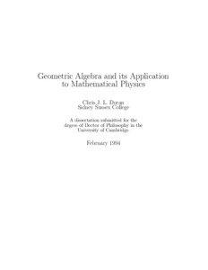 Geometric Algebra and its Application to Mathematical Physics Chris J. L. Doran