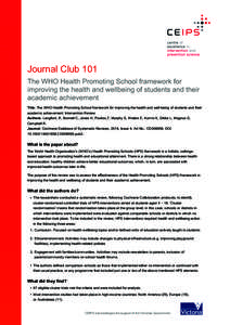 Journal Club 101 The WHO Health Promoting School framework for improving the health and wellbeing of students and their academic achievement Title: The WHO Health Promoting School framework for improving the health and w