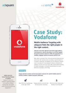   ase Study: C  Vodafone Mobile Audience Targeting with adsquare finds the right people in the right context.