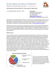 UTAH HEALTH POLICY PROJECT 508 E South Temple, Suite 45; Salt Lake City, Utah[removed]www.healthpolicyproject.org  UHPP Statement on Election Results 2012: What It Means for Health Reform