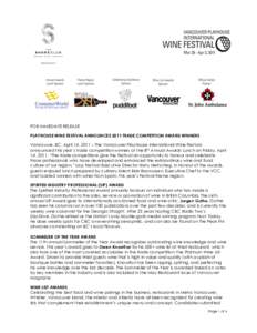 FOR IMMEDIATE RELEASE PLAYHOUSE WINE FESTIVAL ANNOUNCES 2011 TRADE COMPETITION AWARD WINNERS Vancouver, BC, April 1st, 2011 – The Vancouver Playhouse International Wine Festival announced this year’s trade competitio