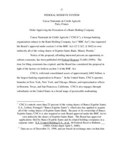 -2FEDERAL RESERVE SYSTEM Caisse Nationale de Crédit Agricole Paris, France Order Approving the Formation of a Bank Holding Company Caisse Nationale de Crédit Agricole (“CNCA”), a foreign banking organization subjec