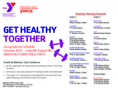 Weekday Morning Schedule  GET HEALTHY TOGETHER Group Exercise Schedule Summer 2014 — June 8th-August 9th