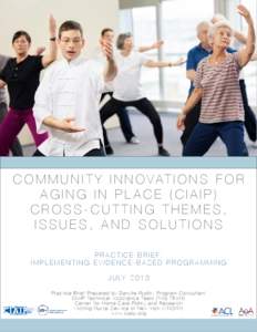 C O M M U N I T Y I N N O VAT I O N S F O R AGING IN PLACE (CIAIP) CROSS-CUTTING THEMES, ISSUES, AND SOLUTIONS PRACTICE BRIEF: IMPLEMENTING EVIDENCE-BASED PROGRAMMING