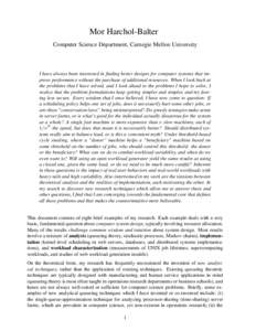 Mor Harchol-Balter Computer Science Department, Carnegie Mellon University I have always been interested in finding better designs for computer systems that improve performance without the purchase of additional resource