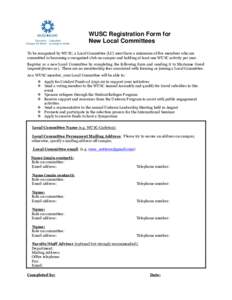 WUSC Registration Form for New Local Committees To be recognized by WUSC, a Local Committee (LC) must have a minimum of five members who are committed to becoming a recognized club on campus and holding at least one WUSC