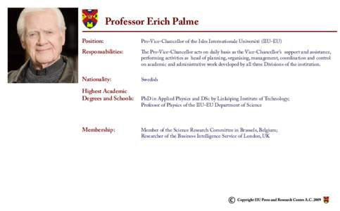 Professor Erich Palme Position: Pro-Vice-Chancellor of the Isles Internationale Université (IIU-EU)  Responsabilities:
