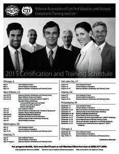 National Association of Certified Valuators and Analysts TM Consultants’ Training Institute TM 2015 Certification and Training Schedule Chicago, IL May 4