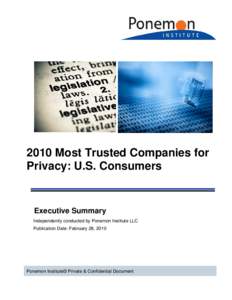 2010 Most Trusted Companies for Privacy: U.S. Consumers Executive Summary Independently conducted by Ponemon Institute LLC Publication Date: February 28, 2010
