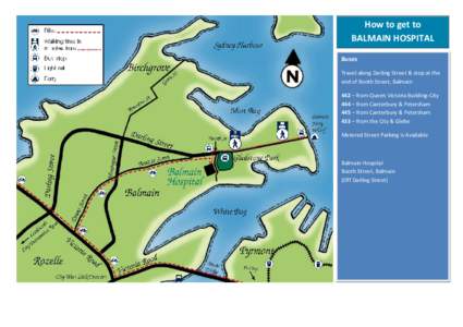 How to get to BALMAIN HOSPITAL Buses Travel along Darling Street & stop at the end of Booth Street, Balmain 442 – from Queen Victoria Building-City