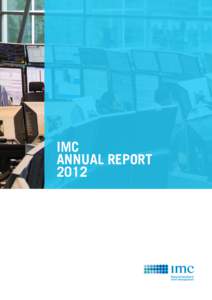 IMC ANNUAL REPORT 2012 IMC is a privately-held company founded in Amsterdam in 1989 by two market makers working on the open outcry floor of Europe’s first options exchange. Almost