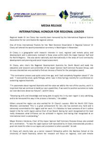 MEDIA RELEASE INTERNATIONAL HONOUR FOR REGIONAL LEADER Regional leader Dr Jen Cleary has recently been honoured by the International Regional Science Association for her contribution to regional science. One of three int