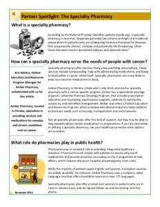 Partner Spotlight: The Specialty Pharmacy What is a specialty pharmacy? According to the National Provider Identifier website (npidb.org), a specialty pharmacy is one that “dispenses generally low volume and high cost 