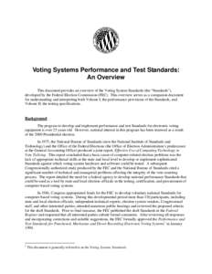 Voting Systems Performance and Test Standards: An Overview This document provides an overview of the Voting System Standards (the “Standards”), developed by the Federal Election Commission (FEC). This overview serves