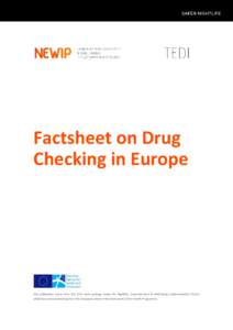 Factsheet on Drug Checking in Europe This publication arises from the TEDI work package inside the Nightlife, Empowerment & Well-being Implementation Project which has received funding from the European Union in the fram