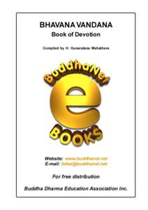 BHAVANA VANDANA Book of Devotion Compiled by H. Gunaratana Mahathera Website: www.buddhanet.net E-mail: 