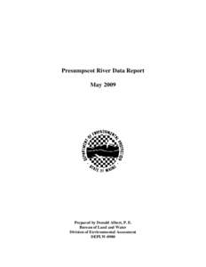 Presumpscot River Data Report May 2009 Prepared by Donald Albert, P. E. Bureau of Land and Water Division of Environmental Assessment