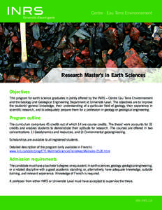 Centre - Eau Terre Environnement  Research Master’s in Earth Sciences Objectives This program for earth science graduates is jointly offered by the INRS – Centre Eau Terre Environnement and the Geology and Geological