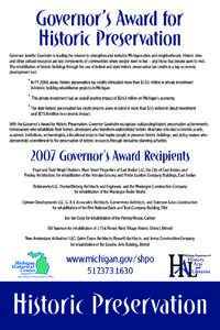 Governor’s Award for Historic Preservation Governor Jennifer Granholm is leading the mission to strengthen and revitalize Michigan cities and neighborhoods. Historic sites and other cultural resources are key component