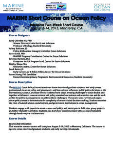    MARINE Short Course on Ocean Policy Intensive Two-Week Short Course August 3-14, 2015, Monterey, CA Course Designers